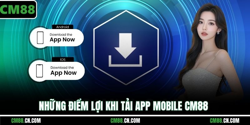 Những điểm lợi khi tải app mobile CM88